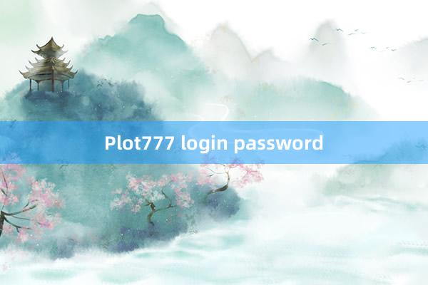 Plot777 login password