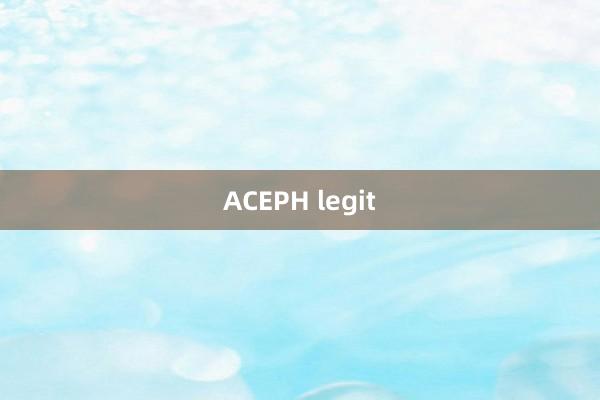 ACEPH legit