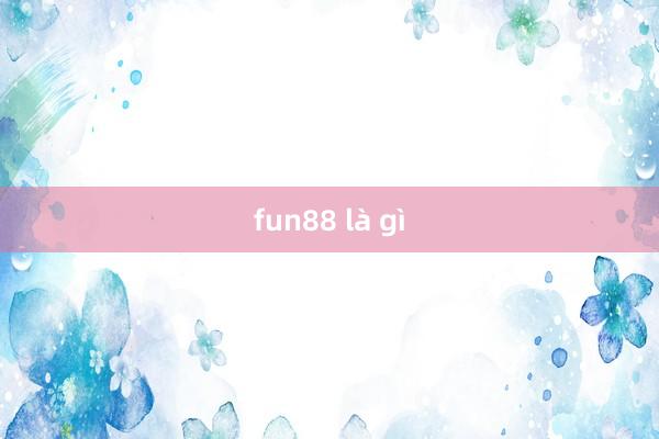 fun88 là gì