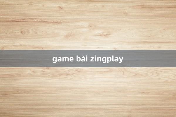 game bài zingplay