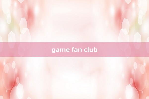 game fan club