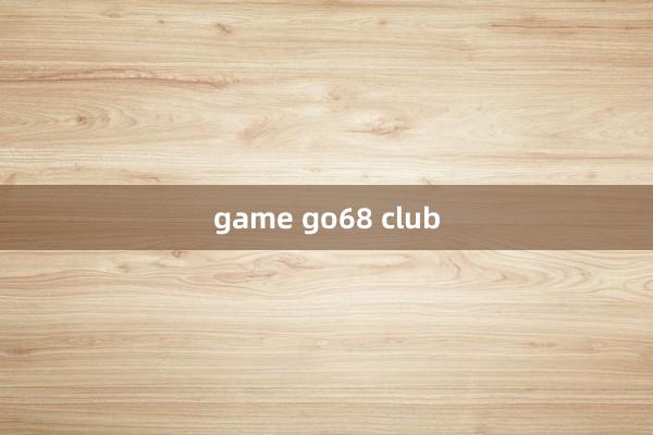 game go68 club