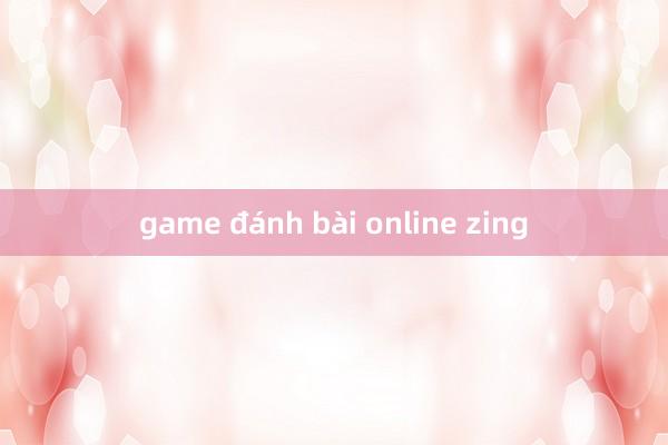 game đánh bài online zing