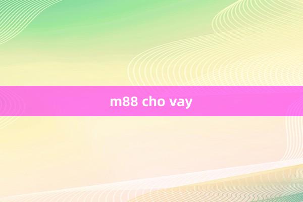 m88 cho vay