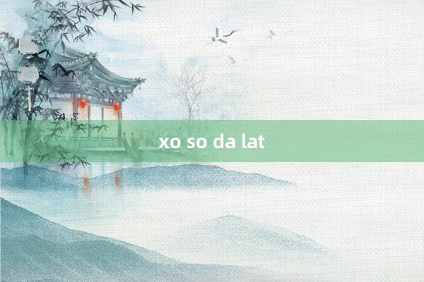 xo so da lat