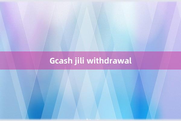 Gcash jili withdrawal